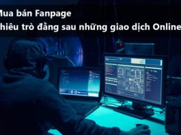 Mua bán Fanpage bán hàng, Fanpage kiếm tiền Ads Break. Chiêu trò đằng sau những giao dịch Online